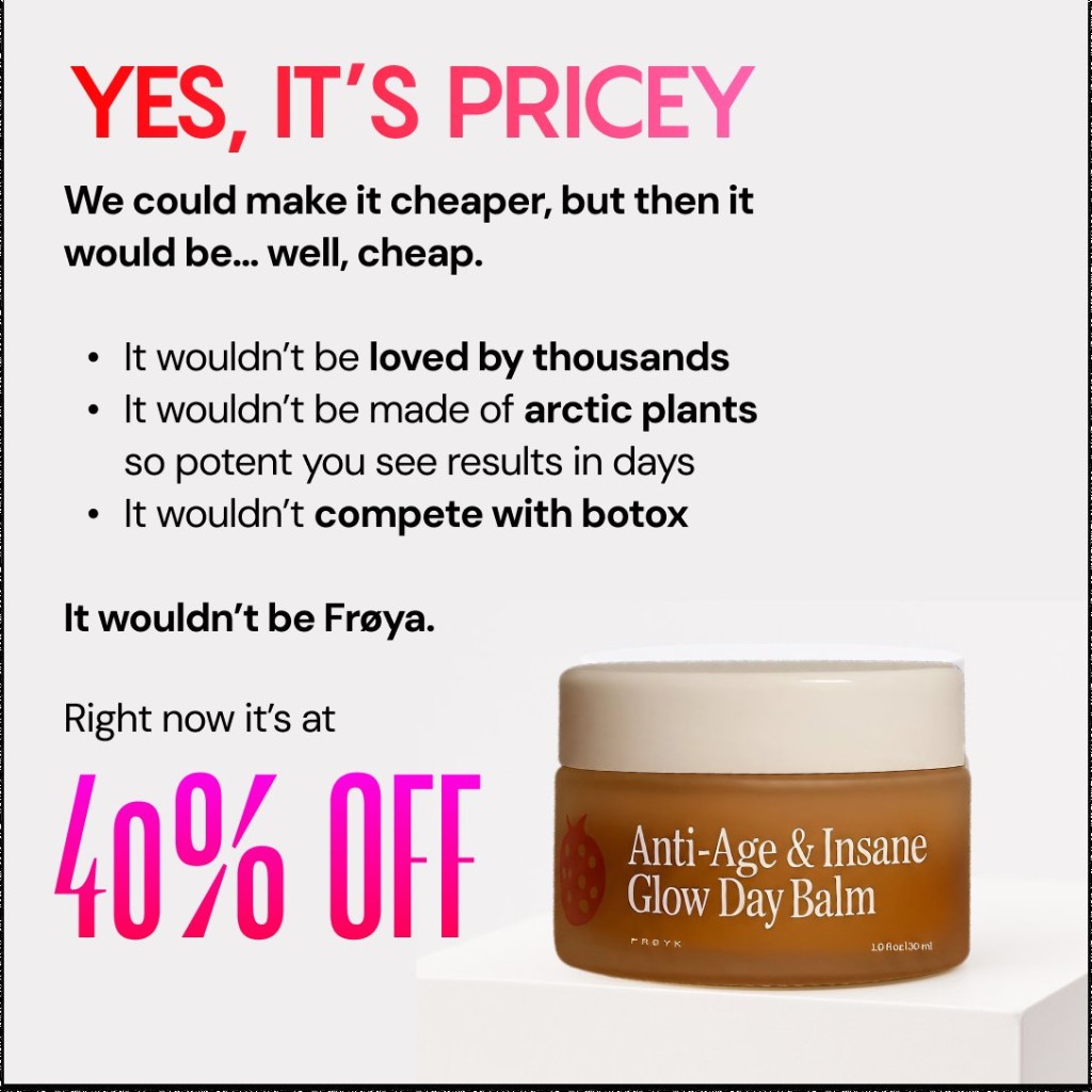 Publicité skincare : Yes it’s pricey, arguments qualité et offre 40% off