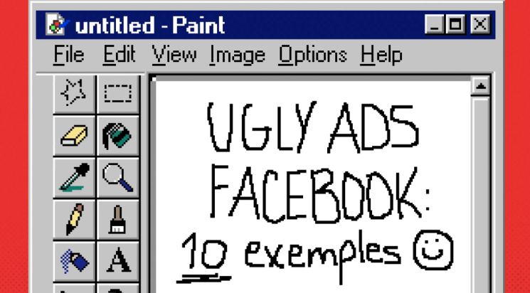 Exemple d’ugly ad : fenêtre Paint avec le texte UGLY ADS FACEBOOK 10 exemples
